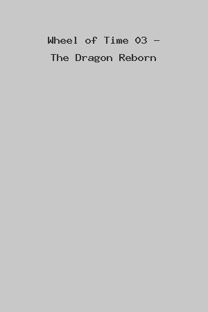 Wheel of Time 03 - The Dragon Reborn cover
